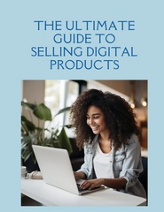 The Ultimate Guide to Selling Digital Products